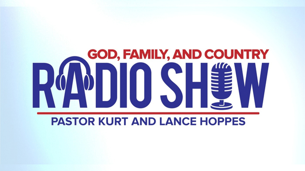 God, Family, and Country Radio Show with Pastor Kurt and Lance Hoppes