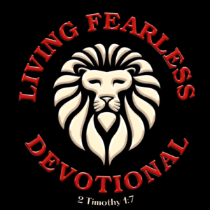 Living Fearless Devotional, 2 Timothy 1:7